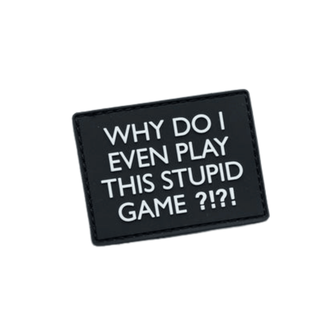 Velcro Patch - Why Do I Even Play